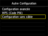Ecran Autre Configuration : sélectionnez Config. sans câble